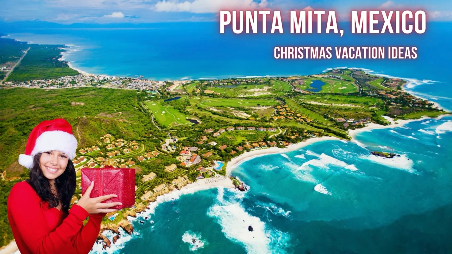 Aerial view of lush, ocean-bordered Punta Mita, Mexico. Person in Santa hat holds a red gift box.